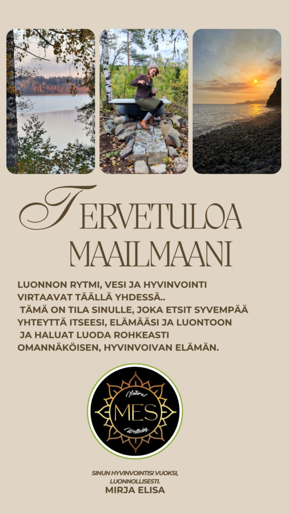 Luonnon rytmi, vesi ja hyvinvointi virtaavat täällä yhteen. Tämä on tila sinulle, joka etsit syvempää yhteyttä itseesi, elämääsi ja luontoon — ja haluat luoda rohkeasti omannäköisen, hyvinvoivan elämän.